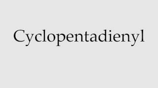 How to Pronounce Cyclopentadienyl [upl. by Lannie11]