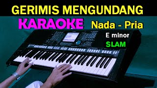 GERIMIS MENGUNDANG  Slam  KARAOKE Nada Pria HD [upl. by Cathy467]