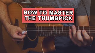 How to Master the Thumbpick with Guitar [upl. by Enner690]