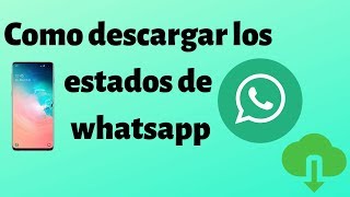 Cómo descargar los vídeos e imágenes de los estados de Whatsapp [upl. by Aicxela931]