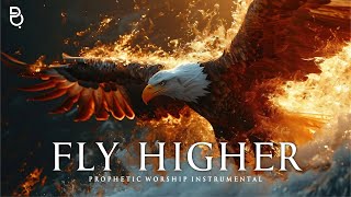 Fly me Higher Prophetic worship Music for Warfare amp Prayer [upl. by Constantine]