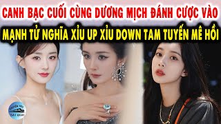 Canh bạc cuối cùng Dương Mịch đánh cược vào Mạnh Tử Nghĩa xỉu up xỉu down Tam tuyến mê hồi [upl. by Garda]