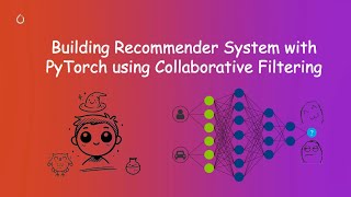 Building Recommender System with PyTorch using Collaborative Filtering [upl. by Lissi]