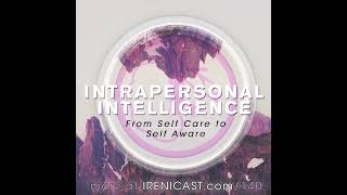 Intrapersonal Intelligence  From Self Care to Self Aware  140 [upl. by Aprile]