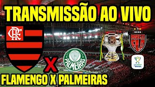 AO VIVO FLAMENGO X PALMEIRAS  ALIANZ ARENA  COPA DO BRASIL 2024 TRANSMISSÃO E COBERTURA COMPLETA [upl. by Cumine440]