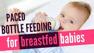 Paced Bottle Feeding Your Breastfed Baby [upl. by Grantland73]