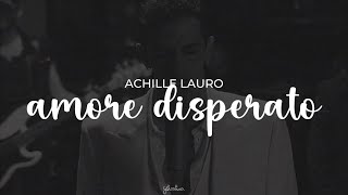 achille lauro  amore disperato testo [upl. by Zulema]