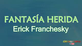 Fantasia herida  Erick FrancheskyLetra [upl. by Adnolor]