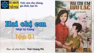 HAI CHỊ EM LƯU LẠC Hoa Xanh  TSTH Tập 01 Tác giả Nhật Lệ Giang Ng đọc Thái Hoàng Phi [upl. by Ragen917]