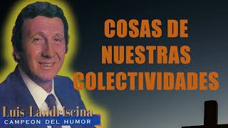 Luis Landriscina  Cosas de nuestras colectividades [upl. by Justen]