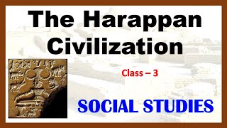 The Harappan Civilization  Class 3  Social Studies  CBSE NCERT  Full Chapter  Social Studies [upl. by Darnok]