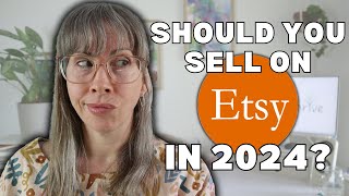 Etsy 2024 The Pros and Cons  Should YOU Sell There [upl. by Serilda]