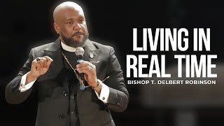 Sunday Morning Worship Rebroadcast Bishop T Delbert Robinson quotLiving in Real Timequot [upl. by Cleveland]