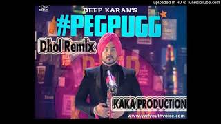 Peg Pugg Dhol Remix Deep Karan KAKA PRODUCTION Latest Punjabi Songs 2020 [upl. by Etteniotnna]