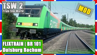 Train Sim World 2  FLIXTRAIN  BR 101  Duisburg Bochum  Creators Club  TSW 2 MOD [upl. by Einre]