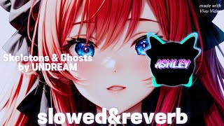 Skeletons amp Ghosts slowedampreverb ❤️ by ASHLEY [upl. by Tennos]