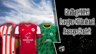 Rating 2024 League Of Ireland Jerseys Part 2 [upl. by Zeitler273]