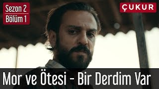 Çukur 2Sezon 1Bölüm  Mor ve Ötesi  Bir Derdim Var [upl. by Deron]