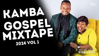 BEST OF KAMBA GOSPEL MIXTAPE VOL 1 DJ CJ 254 [upl. by Loomis]