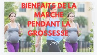 FEMME ENCEINTE BIENFAITS DE LA MARCHE DURANT LA GROSSESSE [upl. by Niamrej]