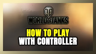 How to Play World of Tanks With Controller on PC [upl. by Alehcim]