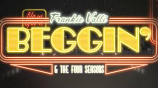 Frankie Valli amp The Four Seasons  Beggin Official Lyric Video [upl. by Droc]