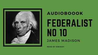 Federalist No 10  Audiobook [upl. by Eixirt387]