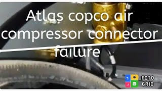 Atlas copco air compressor pu connector failure1 [upl. by Campos]