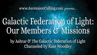 Galactic Federation of Light Our Members amp Missions [upl. by Rozele]