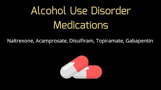 Alcohol Use Disorder Medications  Naltrexone Acamprosate Disulfiram [upl. by Garneau]