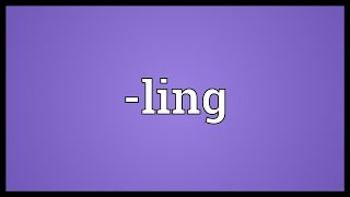 ling Meaning [upl. by Macintyre675]