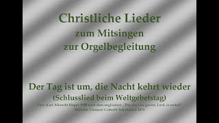 Der Tag ist um die Nacht kehrt wieder Schlusslied beim Weltgebetstag Mitsingversion m Orgelbegl [upl. by Alten]