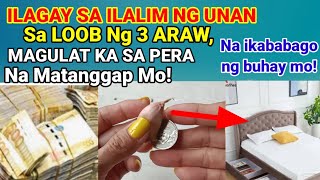 ILAGAY sa ILALIM ng UNAN ng 3 GABI  ASAHAN mo Ang LAKI ng PERA na IKABABAGO ng Iyong BUHAY [upl. by Inami]