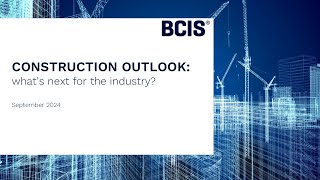 Construction Outlook whats next for the industry  September 2024  BCIS Webinar [upl. by Nylirac]