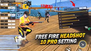 10 Pro Settings  Sensitivity  Fire Button 100 Working 😱  Auto Headshot Setting  Free Fire [upl. by Yecrad]