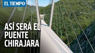 Así será el nuevo puente de Chirajara  EL TIEMPO [upl. by Asirram]