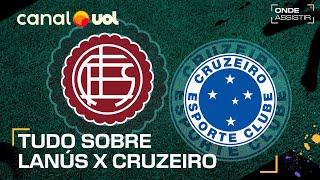 LANÚS X CRUZEIRO ONDE ASSISTIR TRANSMISSÃO AO VIVO E HORÁRIO PELA COPA SULAMERICANA [upl. by Afirahs799]