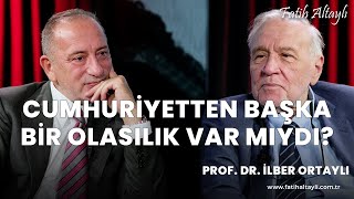 Cumhuriyetten başka bir olasılık var mıydı  Prof Dr İlber Ortaylı amp Fatih Altaylı [upl. by Ongineb]