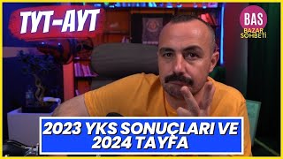 2023 YKS Sonuçları ve 2024 Tayfa Bazar Sohbeti [upl. by Alhahs160]