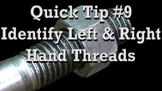 Quick Tip 9  How to Identify Left Hand and Right Hand Threads amp Common Uses [upl. by Alicec]