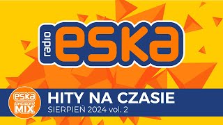 ESKA Hity na Czasie  Sierpień 2024 vol 2 – oficjalny mix Radia ESKA [upl. by Magdalene]