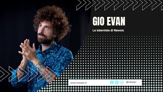 Le interviste di Newsic  GIO EVAN [upl. by Anniken]