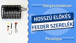 Hosszú Előkés Feeder Szerelék Egyszerű Trükkök és Tippek  Pecalógia [upl. by Yellhsa]