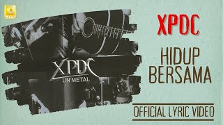 XPDC  Hidup Bersama Unmetal Official Lyric Video [upl. by Aiciles]