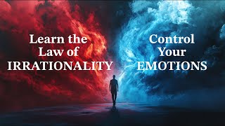 90 of OUR DECISIONS ARE EMOTIONALLY DRIVEN  THE LAW OF IRRATIONALITY EXPLAINED in detail [upl. by Marilou]