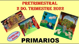 PRETRIMESTRALPRIMARIOS 2DO TRIMESTRE 2022 MINISTERIO INFANTIL [upl. by Dorthea562]