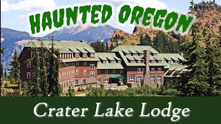 Haunted Crater Lake Lodge in Oregon Haunted Places of Oregon [upl. by Ortiz]