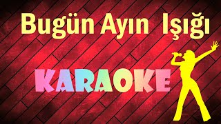 Bugün Ayın Işığı   Karaoke Video [upl. by Atiroc]