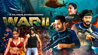 War 2 New 2024 Released Full Action Movie  Junior Ntr Darsan Rashmika Mandanna hindidubbed [upl. by Wait874]