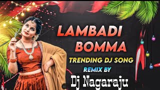 Lambadi Bomma Dj Song  Lambadi Bomma Dj Remix  Dj Nagaraju From Issaipet [upl. by Selinski23]